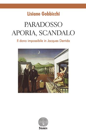 Paradosso, aporia, scandalo. Il dono impossibile in Jacques Derrida - Lisiane Gobbicchi - Libro Stamen 2018, Dissertazioni | Libraccio.it