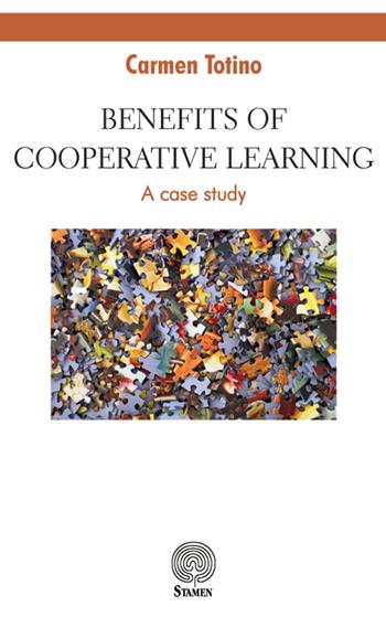 Benefits of Cooperative Learning. A case study - Carmen Totino - Libro Stamen 2018, Dissertazioni | Libraccio.it
