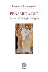 Pensare a Dio. Percorsi di filosofia teologica