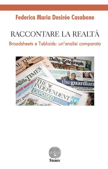 Raccontare la realtà. Broadsheets e tabloids: un'analisi comparata - Federica Maria Desirée Casabene - Libro Stamen 2019, Dissertazioni | Libraccio.it