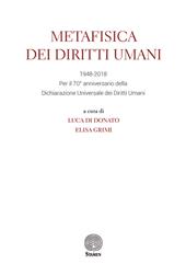 Metafisica dei diritti umani. 1948-2018. Per il 70° anniversario della Dichiarazione universale dei diritti umani