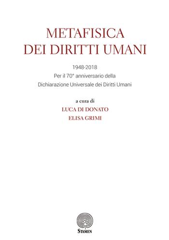 Metafisica dei diritti umani. 1948-2018. Per il 70° anniversario della Dichiarazione universale dei diritti umani  - Libro Stamen 2020, L'umano e il divino | Libraccio.it