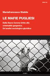 Le mafie pugliesi. Dalla Sacra Corona Unita alla criminalità garganica. Un'analisi sociologico-giuridica