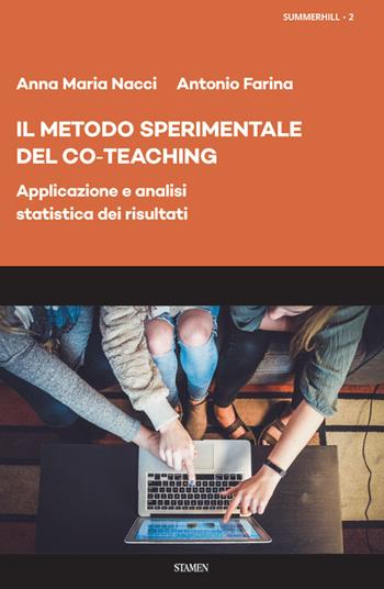 Il metodo sperimentale del co-teaching. Applicazione e analisi statistica dei risultati - Anna Maria Nacci, Antonio Farina - Libro Stamen 2020, Summerhill | Libraccio.it