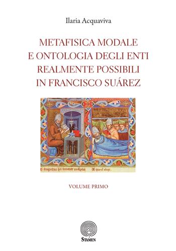 Metafisica modale e ontologia degli enti realmente possibili in Francisco Suárez - Ilaria Acquaviva - Libro Stamen 2020, Filosofia | Libraccio.it