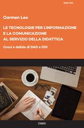 Le tecnologie per l'informazione e la comunicazione al servizio della didattica. Croci e delizie di DAD e DDI