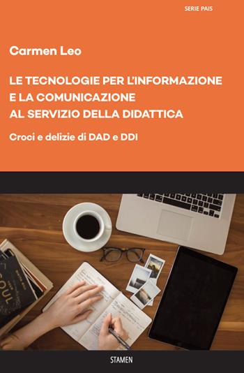 Le tecnologie per l'informazione e la comunicazione al servizio della didattica. Croci e delizie di DAD e DDI - Carmen Leo - Libro Stamen 2021, Dissertazioni | Libraccio.it