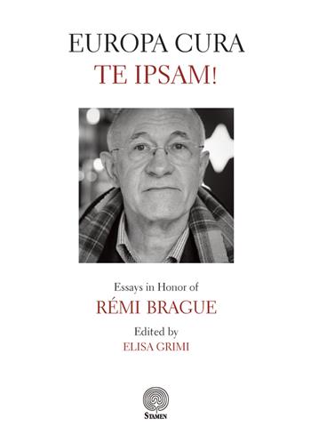 Europa cura te ipsam! Essays in honor of Rémi Brague  - Libro Stamen 2021, L'umano e il divino | Libraccio.it