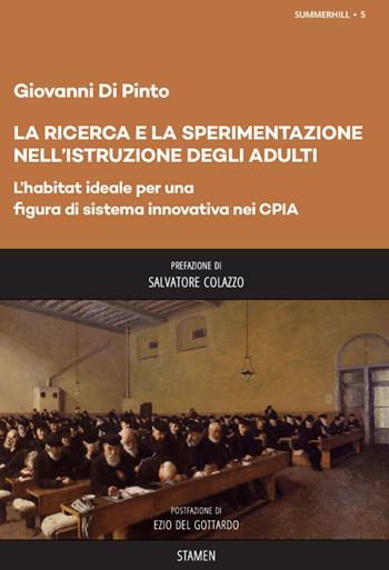 La ricerca e la sperimentazione dell'istruzione degli adulti. L'habitat ideale per una figura di sistema innovativa nei CPIA - Giovanni Di Pinto - Libro Stamen 2021, Summerhill | Libraccio.it