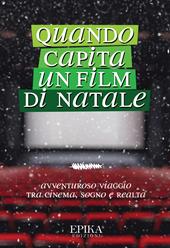 Quando capita un film di Natale. Avventuroso viaggio tra cinema, sogno e realtà
