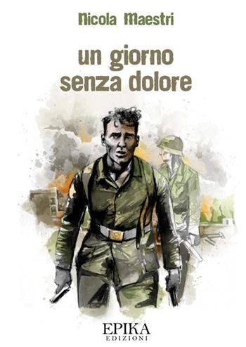Un giorno senza dolore - Nicola Maestri - Libro Epika 2019 | Libraccio.it