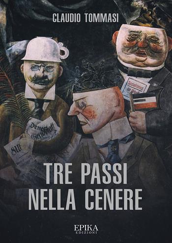 Tre passi nella cenere - Claudio Tommasi - Libro Epika 2019 | Libraccio.it