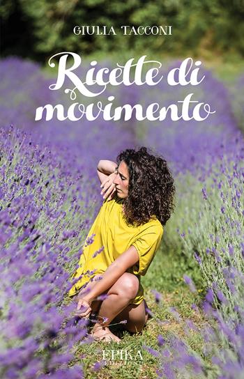 Ricette di movimento - Giulia Tacconi - Libro Epika 2020 | Libraccio.it