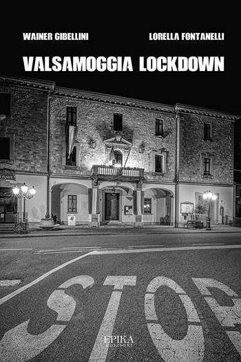 Valsamoggia lockdown. Ediz. illustrata - Wainer Gibellini, Lorella Fontanelli - Libro Epika 2020 | Libraccio.it
