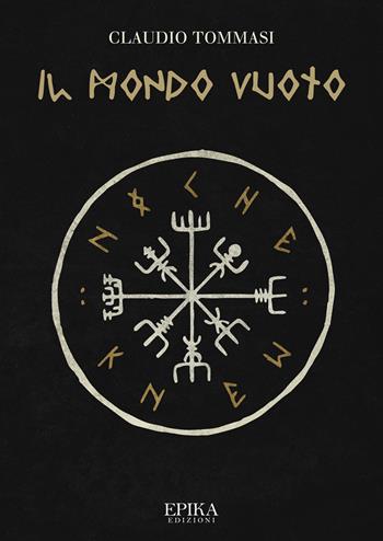 Il mondo vuoto - Claudio Tommasi - Libro Epika 2020 | Libraccio.it