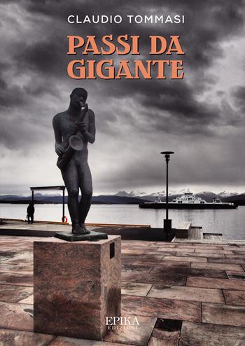 Passi da gigante - Claudio Tommasi - Libro Epika 2021 | Libraccio.it