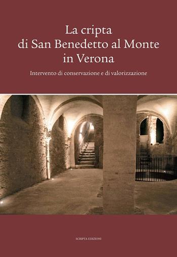 La cripta di San Benedetto al Monte in Verona. Intervento di conservazione e di valorizzazione  - Libro Scripta 2018, Territori d'arte | Libraccio.it