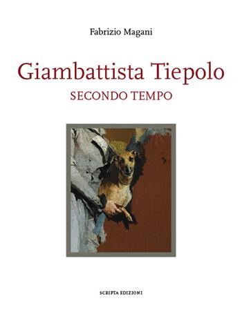 Giambattista Tiepolo. Secondo tempo - Fabrizio Magani - Libro Scripta 2018, Territori d'arte | Libraccio.it