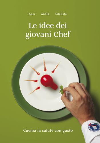 Le idee dei giovani chef. Cucina la salute con gusto  - Libro Scripta 2018, Incontri | Libraccio.it