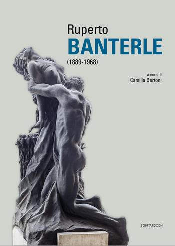 Ruperto Banterle (1889-1968). Ediz. illustrata  - Libro Scripta 2018, Storia dell'arte | Libraccio.it