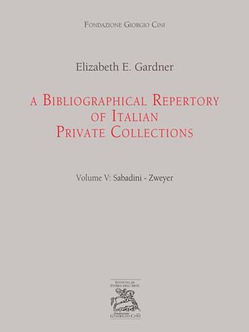 A bibliographical repertory of Italian private collections. Vol. 5: Sabadini-Zweyer - Elizabeth E. Gardner - Libro Scripta 2019, Studi e ricerche | Libraccio.it