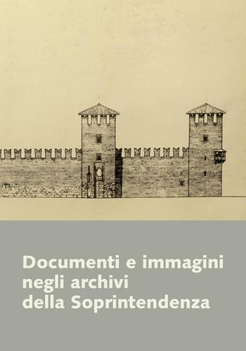 Documenti e immagini negli Archivi della Soprintendenza - Giuseppe Romano Felice - Libro Scripta 2019 | Libraccio.it