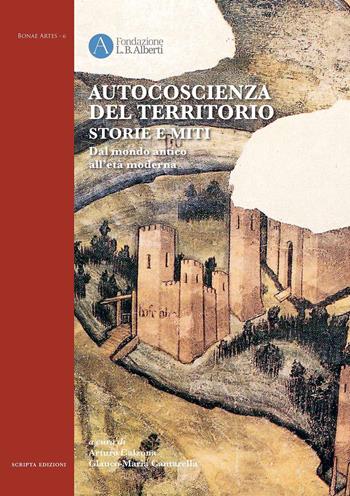 Autocoscienza del territorio. Storie e miti. Dal mondo antico all'età moderna  - Libro Scripta 2020, Bonae artes | Libraccio.it