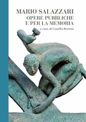 Mario Salazzari. Opere pubbliche e per la memoria