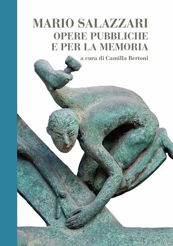 Mario Salazzari. Opere pubbliche e per la memoria - Maddalena Basso, Camilla Bertoni, Gabriella Bologna - Libro Scripta 2019, Territori d'arte | Libraccio.it