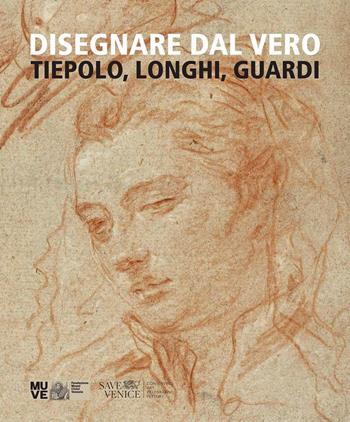 Disegnare dal vero. Tiepolo, Longhi, Guardi. Ediz. illustrata - Gabriella Belli, Alberto Craievich, Daniele D'Anza - Libro Scripta 2020, Studi e ricerche | Libraccio.it