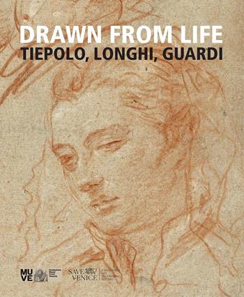 Drawn from life. Tiepolo, Longhi, Guardi - Gabriella Belli, Alberto Craievich, Daniele D'Anza - Libro Scripta 2020, Studi e ricerche | Libraccio.it