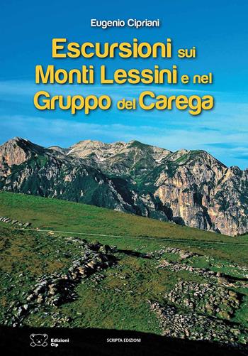 Escursioni sui monti lessini e nel Gruppo del Carega - Eugenio Cipriani - Libro Scripta 2020, Ambiente e territori | Libraccio.it