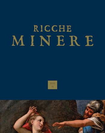Ricche minere. Rivista semestrale di storia dell'arte (2021). Vol. 15  - Libro Scripta 2021 | Libraccio.it