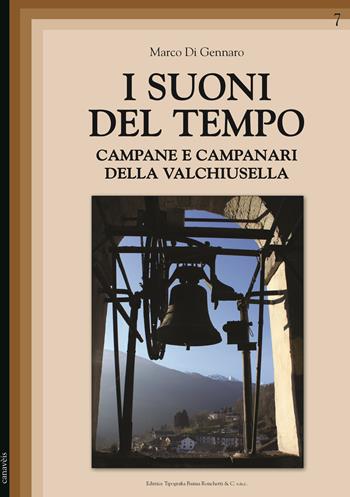 I suoni del tempo. Campane e campanari della Valchiusella - Marco Di Gennaro - Libro Editrice Tipografia Baima-Ronchetti 2019, Canavèis | Libraccio.it