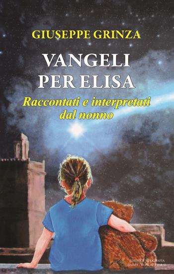 Vangeli per Elisa - Giuseppe Grinza - Libro Editrice Tipografia Baima-Ronchetti 2019 | Libraccio.it