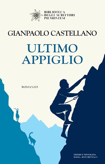 Ultimo appiglio - Gianpaolo Castellano - Libro Editrice Tipografia Baima-Ronchetti 2020, Biblioteca degli scrittori piemontesi | Libraccio.it
