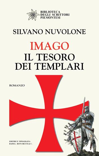 Imago. Il tesoro dei templari - Silvano Nuvolone - Libro Editrice Tipografia Baima-Ronchetti 2020, Biblioteca degli scrittori piemontesi | Libraccio.it