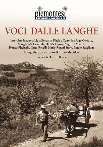 Voci dalle Langhe. Interviste inedite a Lidia Beccaria, Placido Canonica, Ugo Cerrato, Margherita Faccenda, Davide Lajolo, Augusto Manzo, Franco Piccinelli, Nuto Revelli, Mario Rigoni Stern, Pinolo Scaglione  - Libro Editrice Tipografia Baima-Ronchetti 2021, Piemontesi. Storie e memorie | Libraccio.it