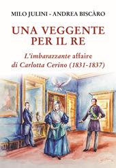 Una veggente per il re. L'imbarazzante affaire di Carlotta Cerino (1831-1837)