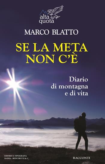 Se la meta non c'è - Marco Blatto - Libro Editrice Tipografia Baima-Ronchetti 2021 | Libraccio.it