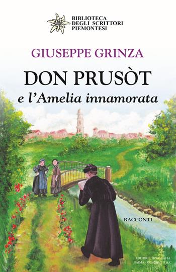 Don Prusòt e l'Amelia innamorata - Giuseppe Grinza - Libro Editrice Tipografia Baima-Ronchetti 2021, Biblioteca degli scrittori piemontesi | Libraccio.it
