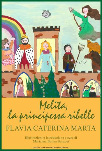 Melita, la principessa ribelle - Flavia Caterina Marta - Libro Editrice Tipografia Baima-Ronchetti 2021, Tempo lento | Libraccio.it