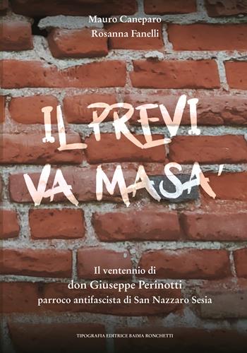 Il previ va masà. Il ventennio di don Giuseppe Perinotti parroco antifascista di San Nazzaro Sesia - Mauro Caneparo, Rosanna Fanelli - Libro Editrice Tipografia Baima-Ronchetti 2022 | Libraccio.it