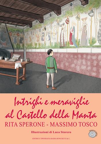 Intrighi e meraviglie al Castello della Manta - Rita Sperone, Massimo Tosco - Libro Editrice Tipografia Baima-Ronchetti 2022, Tempo lento | Libraccio.it