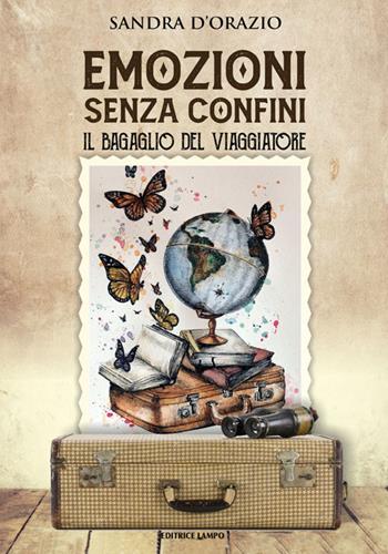Emozioni senza confini. Il bagaglio del viaggiatore - Sandra D'Orazio - Libro Lampo 2020 | Libraccio.it