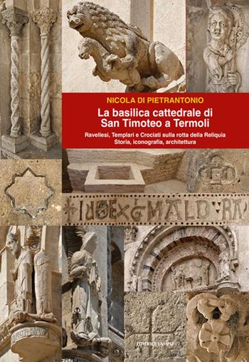 La basilica cattedrale di San Timoteo a TermolI. Storia, iconografia, architettura - Nicola Di Pietrantonio - Libro Lampo 2023 | Libraccio.it