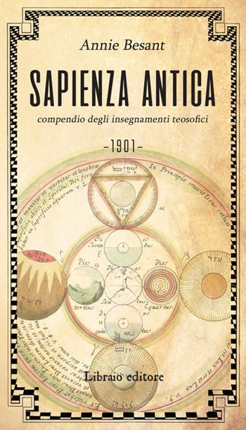 Sapienza antica. Compendio degli insegnamenti teosofici - Annie Besant - Libro Libraio editore 2018 | Libraccio.it