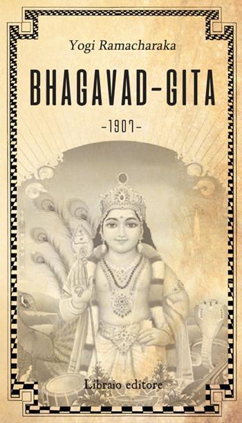 La Bhagavadgita - Yogi Ramacharaka - Libro Libraio editore 2018 | Libraccio.it