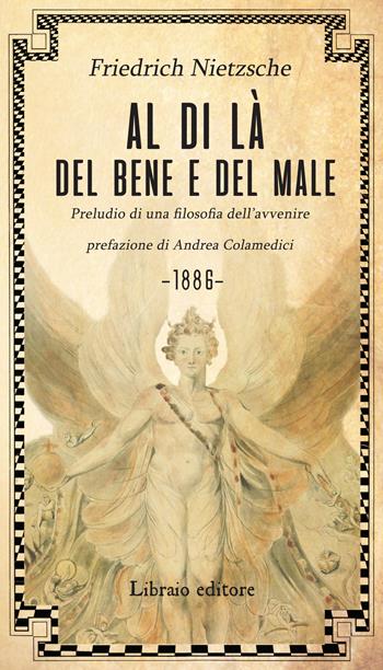 Al di là del bene e del male. Preludio di una filosofia dell'avvenire - Friedrich Nietzsche - Libro Libraio editore 2018 | Libraccio.it