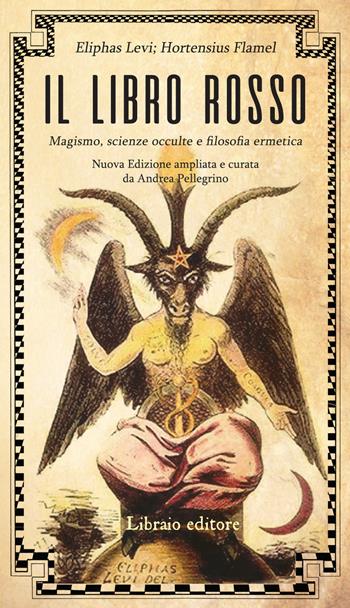 Il libro rosso. Magismo, scienze occulte e filosofia ermetica - Éliphas Lévi, Hortensius Flamel - Libro Libraio editore 2018 | Libraccio.it
